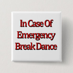 In case of emergency Break Dance 15 Cm Square Badge