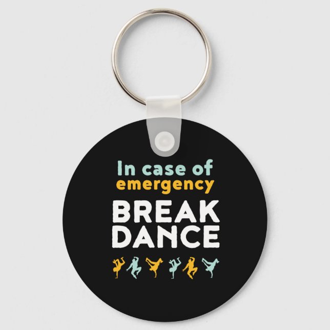 In Case of Emergency Break Dance Funny Dancing Pun Key Ring (Front)