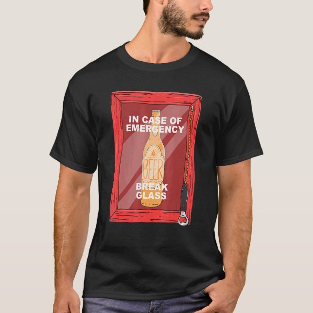 In Case Of Emergency Break Glass Beer  Alcohol Dri T-Shirt (Front)