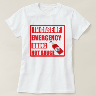 In Case of Emergency, Bring Hot Sauce, Chilli T-Shirt