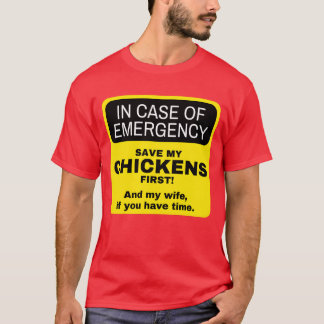 in case of emergency Chickens firsthen my wife boy T-Shirt