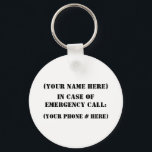 In Case Of Emergency Key Ring<br><div class="desc">Change (Your Name Here) to your name and change (Your Phone # Here) to your emergency contact phone number.</div>