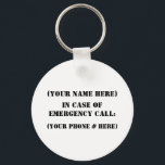 In Case Of Emergency Key Ring<br><div class="desc">Change (Your Name Here) to your name and change (Your Phone # Here) to your emergency contact phone number.</div>