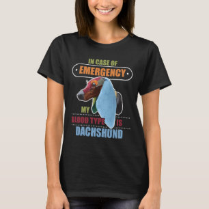 In Case Of Emergency My Bood Type Is Dachshund T-Shirt