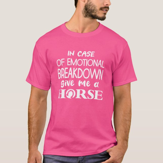 in case of emotional breakdown give me a horse gif T-Shirt (Front)
