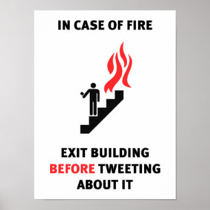 In case of fire, exit building before tweeting… poster