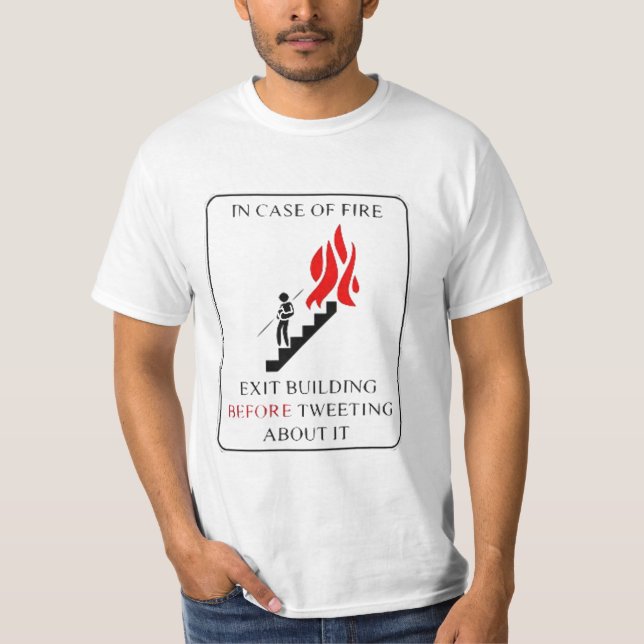 In case of fire, exit building before tweeting T-Shirt (Front)
