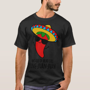 In Case Of Heat Call Nine Juan Juan Cute Mexican C T-Shirt