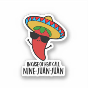 In Case Of Heat Call Nine Juan Juan Mexican Pun