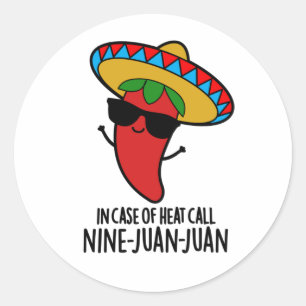 In Case Of Heat Call Nine Juan Juan Mexican Pun Classic Round Sticker