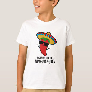 In Case Of Heat Call Nine Juan Juan Mexican Pun T-Shirt