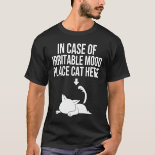 In Case Of Irritable Mood Place Cat Here T-Shirt