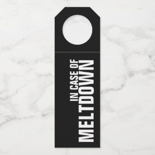 IN CASE OF MELTDOWN on Black Bottle Tag