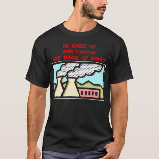 IN CASE OF MELTDOWN SEE BACK OF SHIRT
