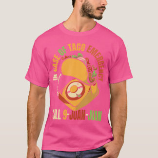 In Case Of Taco Emergency Call 9 Juan Juan Seasoni T-Shirt