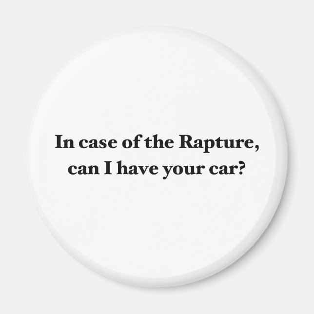 In Case Of The Rapture, Can I Have Your Car? Magnet (Front)