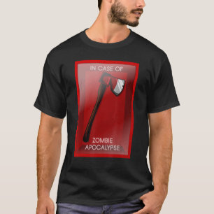 In Case Of Zombie Apocalypse Chopping Tool Axe T-Shirt