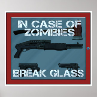 In case of Zombies break glass Poster