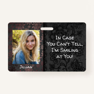 In Case You Can't Tell, I'm Smiling at You! Bold ID Badge