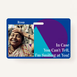 In Case You Can't Tell, I'm Smiling at You! Colors ID Badge
