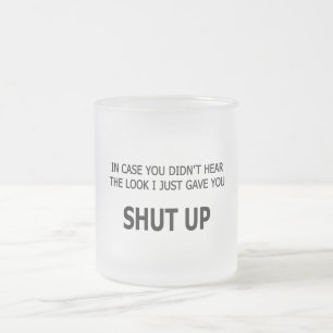 In Case You Didn't Hear Frosted Glass Coffee Mug