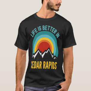 in Cedar Rapids Cedar Rapids T-Shirt