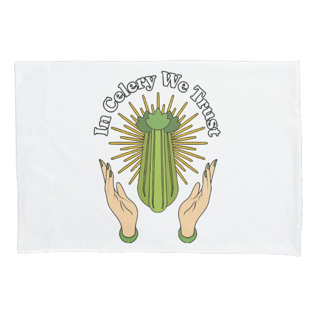 In Celery We Trust - Celery Juice Lover Funny Cele Pillowcase (Front)