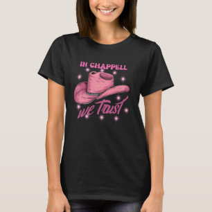 In Chappell We Trust Hat - Cowgirl and Cowboy Prid T-Shirt