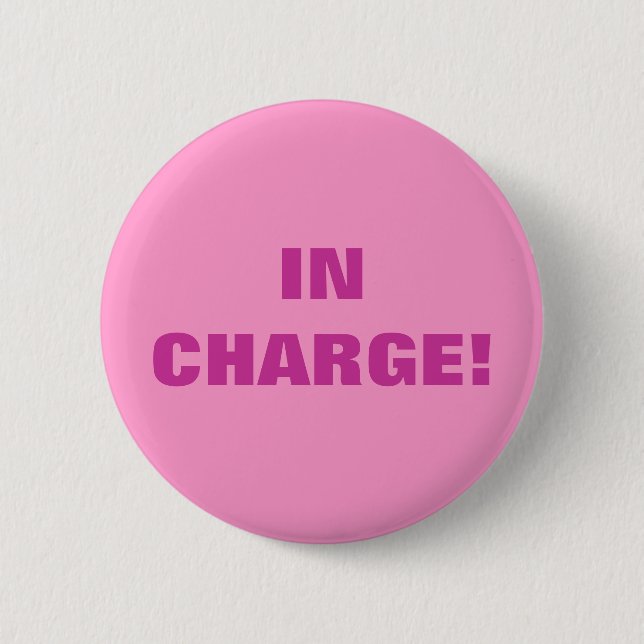 IN CHARGE! 6 CM ROUND BADGE (Front)