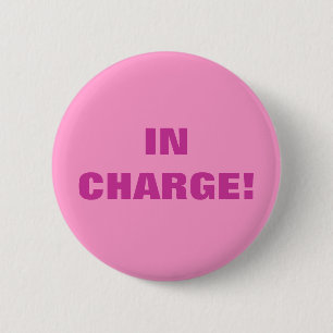 IN CHARGE! 6 CM ROUND BADGE