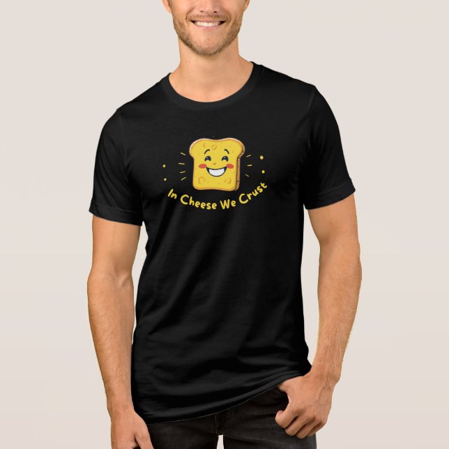 In Cheese We Crust – Cute Toast Pun Design Tri-Blend Shirt (Front)