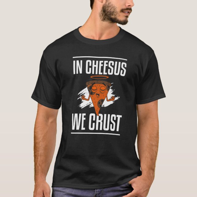 In Cheesus We Crust Funny Pizza Making Premium T-Shirt (Front)