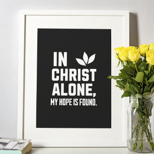 In Christ Alone" Bold Hope Inspirational Poster