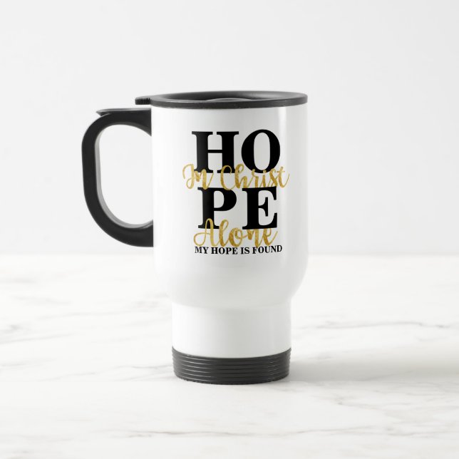 In Christ Alone My Hope Is Found Inspirational Travel Mug (Left)