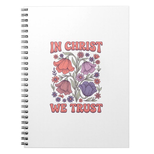 In Christ We Trust Floral Christian Vector Design_ Notebook (Front)