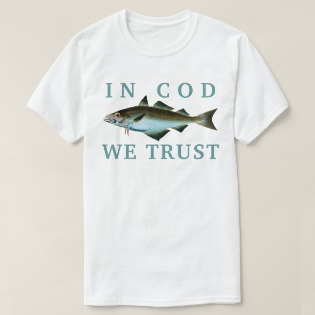 In Cod We Trust! T-Shirt (Design Front)