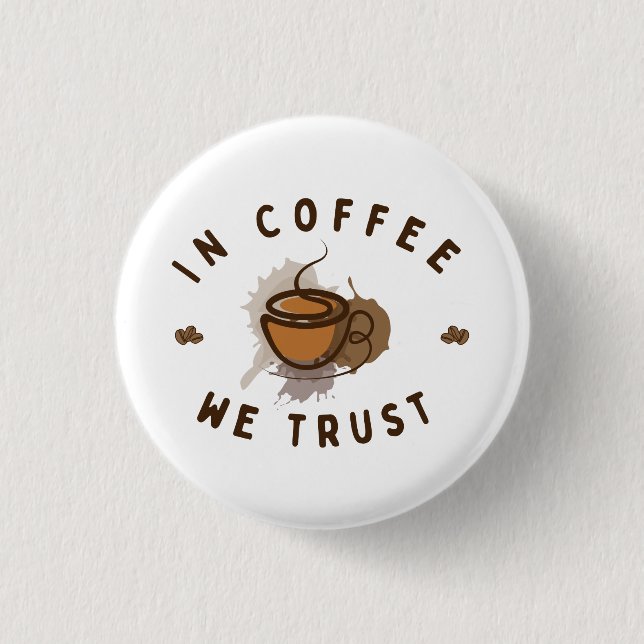 In Coffee we trust funny 3 Cm Round Badge (Front)
