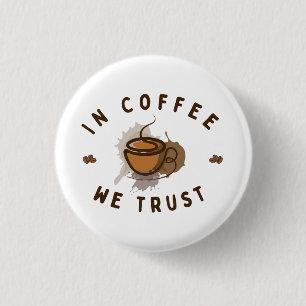 In Coffee we trust funny 3 Cm Round Badge