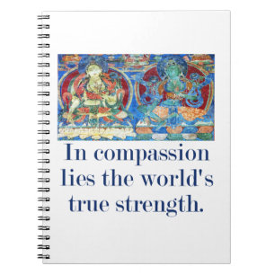 In Compassion Lies The World's True Strength - Com Notebook