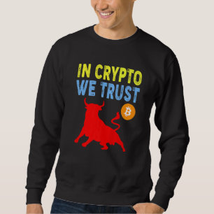 In Crypto We Trust Bitcoin Trading & Mining Asset Sweatshirt