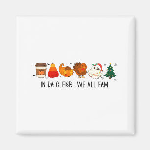 In Da Clerb We All Fam Funny Christmas Thanksgivin Magnet