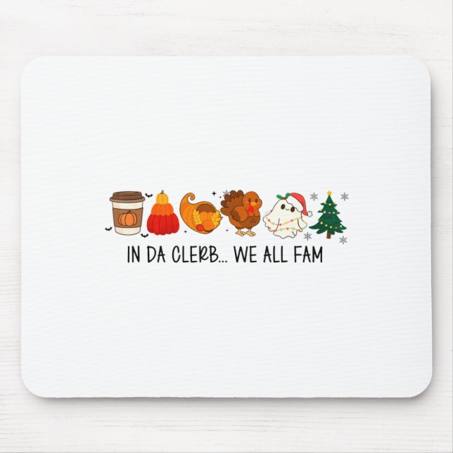 In Da Clerb We All Fam Funny Christmas Thanksgivin Mouse Mat (Front)