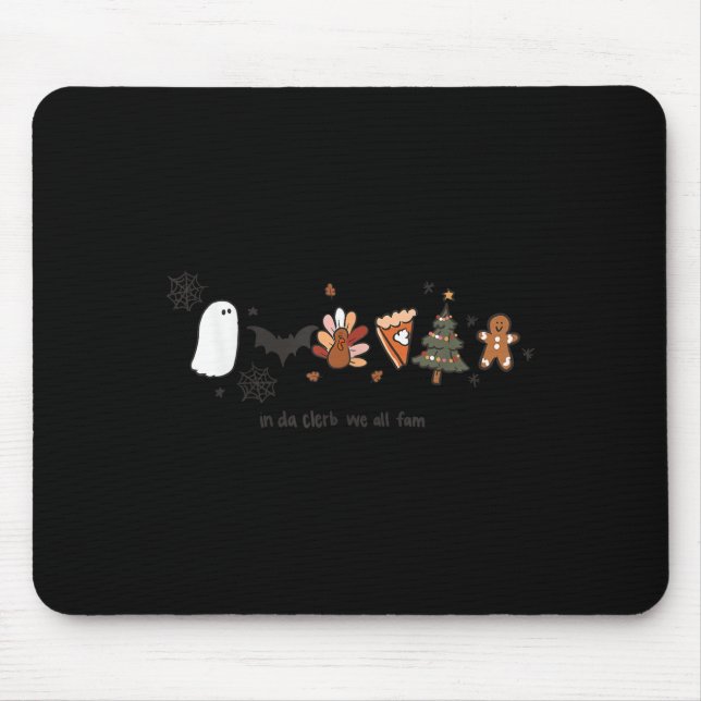 In Da Clerb We All Fam Halloween Thanksgiving Chri Mouse Mat (Front)