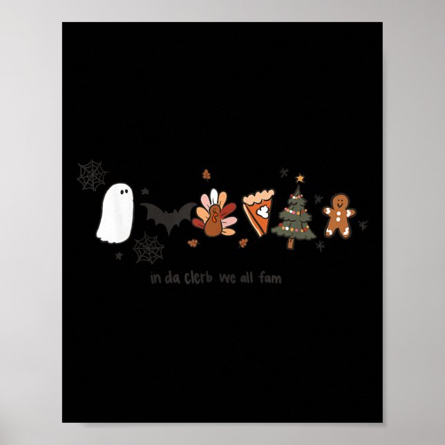 In Da Clerb We All Fam Halloween Thanksgiving Chri Poster (Front)