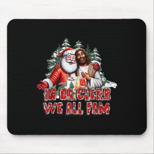In Da Clerb We All Fam Jesus Santa Funny Christmas Mouse Mat