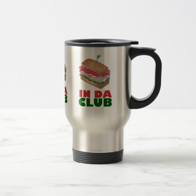 In Da Club Turkey Club Sandwich Diner Food Foodie Travel Mug (Right)
