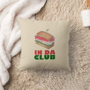 In Da Club Turkey Club Sandwich Funny Foodie Diner Cushion