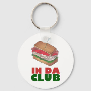 In Da Club Turkey Club Sandwich Funny Foodie Diner Key Ring