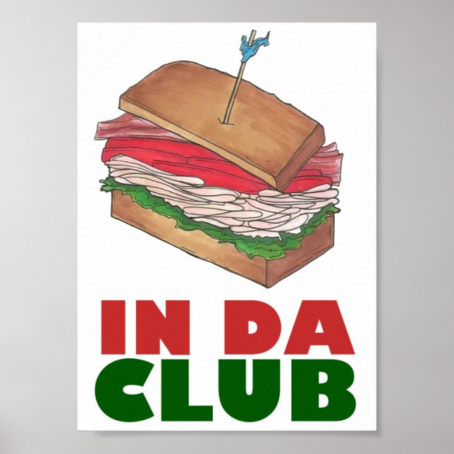 In Da Club Turkey Club Sandwich Funny Foodie Diner Poster (Front)
