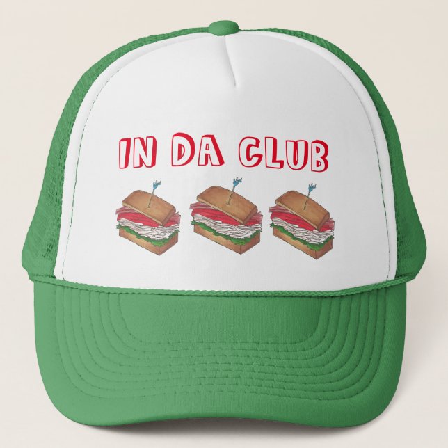 In Da Club Turkey Club Sandwich Funny Foodie Diner Trucker Hat (Front)